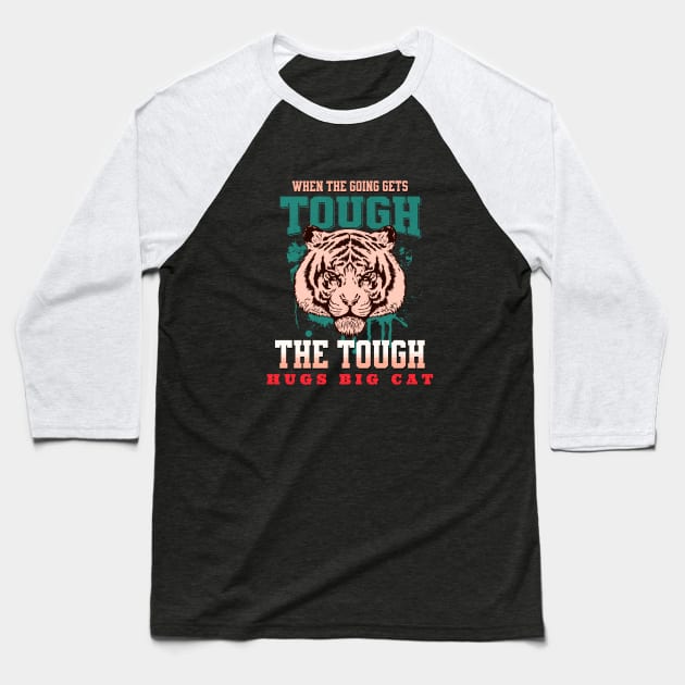 The Tough Hugs Cat Tiger Nature Fun Good Vibes Free Spirit Baseball T-Shirt by Cubebox